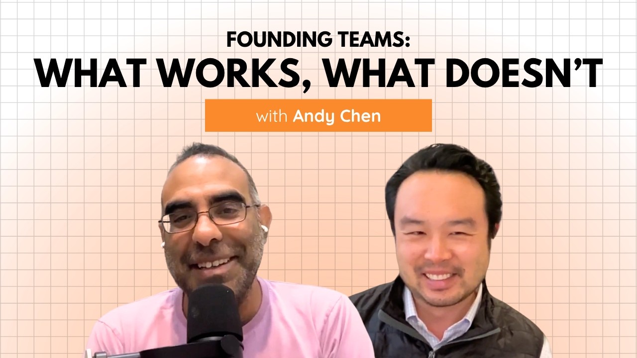 Founding Teams: What Works, What Doesn’t — with Andy Chen