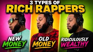 Three Types Of Rich Rappers