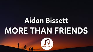Aidan Bissett - More Than Friends (Lyrics)