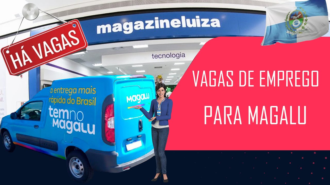 Magalu chega ao Rio de Janeiro - Veja como se inscrever para as vagas de emprego - Oportunidade!