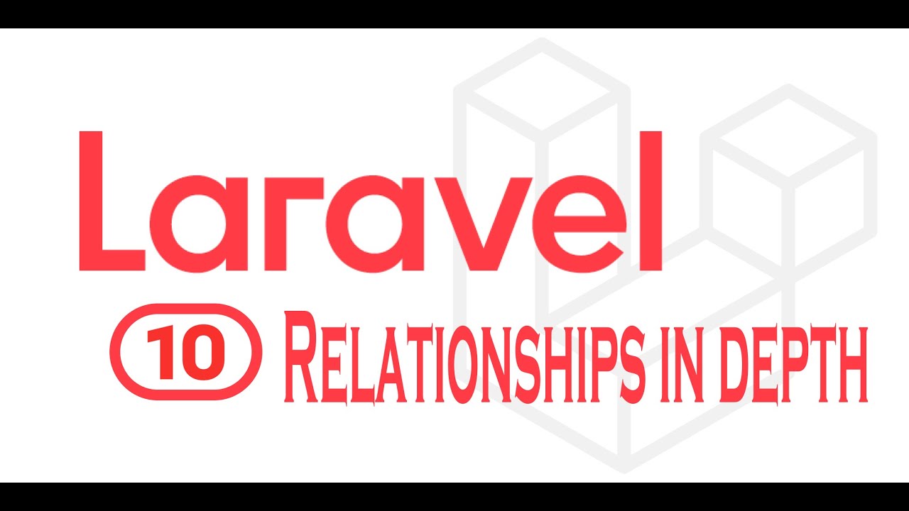 Lesson 10 Laravel Relationships in depth