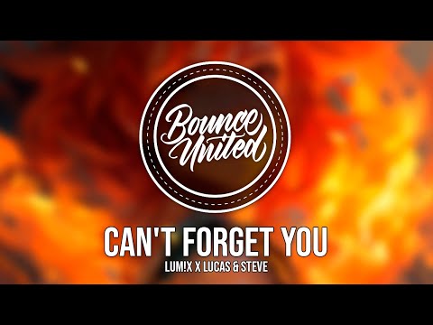 LUM!X x Lucas & Steve - Can't Forget You