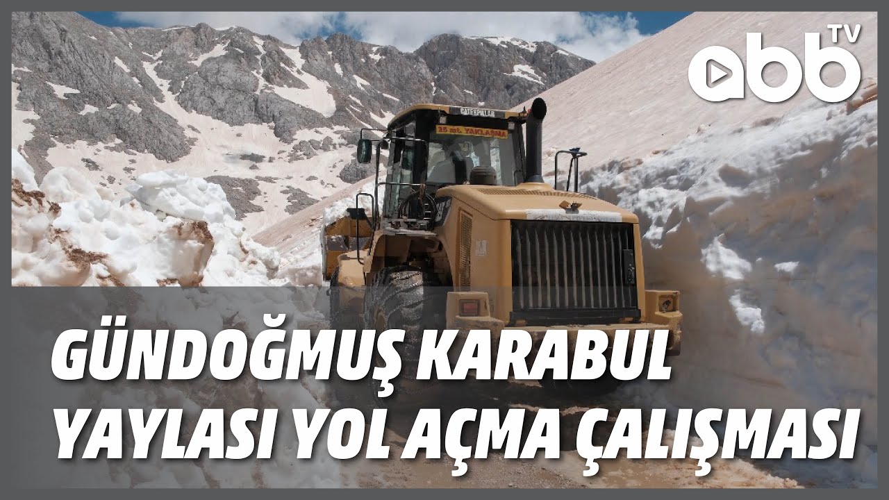 GÜNDOĞMUŞ KARABUL YAYLASI YOL AÇMA ÇALIŞMASI