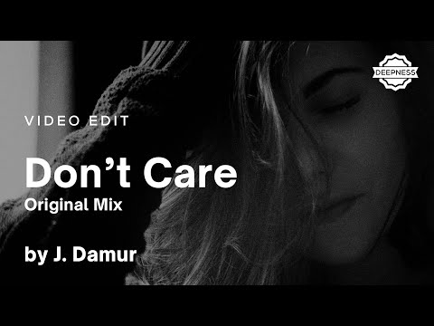J. Damur - Don't Care (Original Mix) | Video Edit