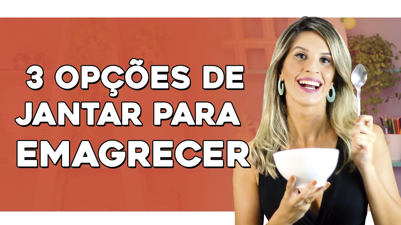 3 Opções de Jantar para Secar e Emagrecer Rápido