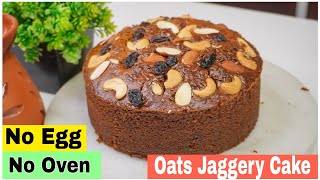Oats Jaggery Cake Recipe | Eggless & Without Oven Cake Recipe