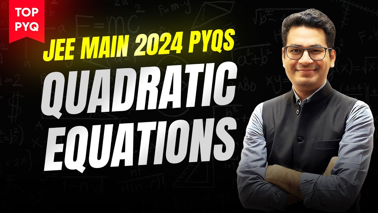 Quadratic Equation JEE Main PYQs | Top PYQs of JEE Main 2024 | JEE Main Math PYQs | MathonGo