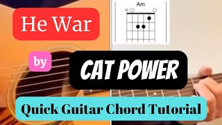 How to play "He War" by Cat Power - Quick Guitar Chord Tutorial!
