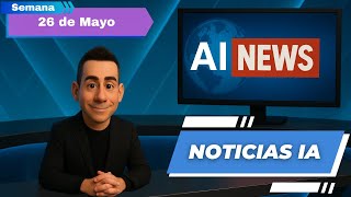 Noticias de IA semana 26 Mayo: Tu terapeuta será una IA