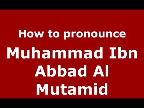 How to pronounce Muhammad Ibn Abbad Al Mutamid (Arabic/Morocco) - PronounceNames.com