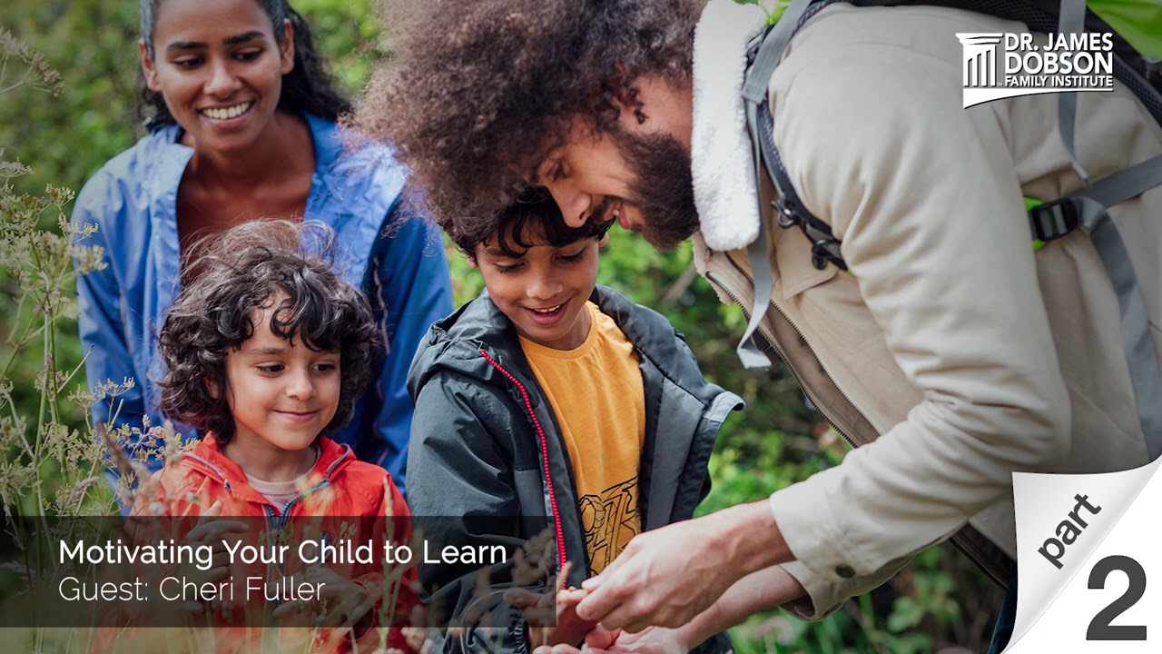 Motivating Your Child to Learn - Part 2 with Guest Cheri Fuller | Dr. James Dobson's Family Talk