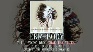 Err-Body: T.I., Young Dro, Trae Tha Truth, Chip, B.o.B, Shad