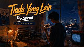 Download lagu TIADA YANG LAIN - Fenomena (Cover) | Sampai Nangis Dengerin Lagu Ini Lagi... 😭 mp3