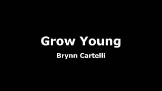 Grow Young-Brynn Cartelli Lyrics