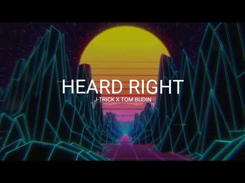 Heard Right | J-Trick X Tom Budin