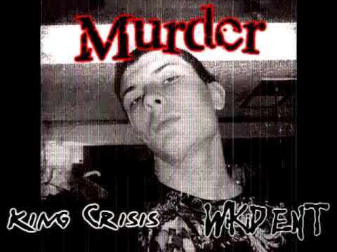 UNRELEASED- King Crisis ft AMOKRUN- MURDER (Can't Stop Us Now)