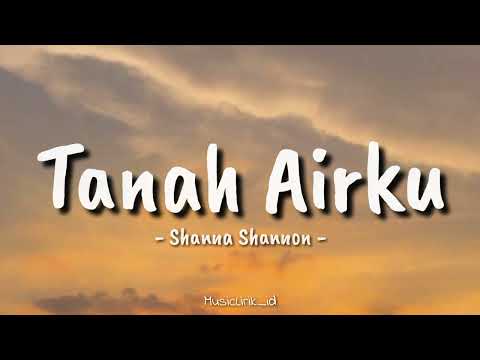 Shanna Shannon - Tanah Airku (Lirik Lagu)