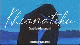 Download lagu Khianatiku - Nabila Maharani ( LIRIK ) mp3
