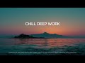 Tranquil Deep Work Chillout Enhance Focus Calm Your Mind With Soothing Melodies