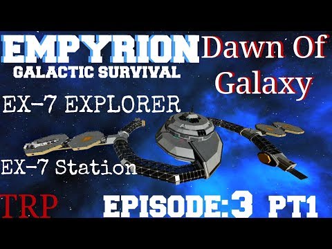 Empyrion - Galactic Survival: Scenario - Dawn Of Galaxy - EP3 - EX-7 Explorer - EX-7 Station PT1