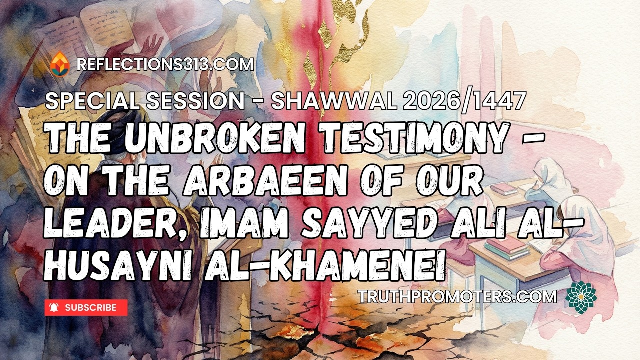 The Unbroken Testimony: On the Arba’een of the Martyrdom of Our Leader, Imam Sayyed Ali al-Husayni al-Khamenei