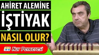 Mustafa Karaman - Ahiret Alemine iştiyak Nasıl Olur?