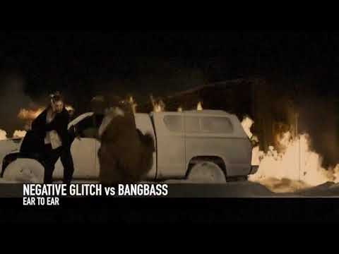 NEGATIVE GLITCH vs BANGBASS -  Ear to ear
