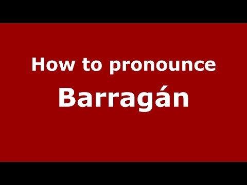 How to pronounce Barragán