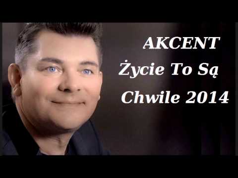 Akcent - Życie To Są Chwile (Wersja 2014)