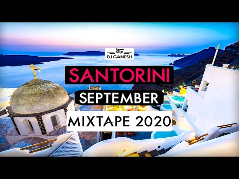#Santorini September Mix 2020 I DJ Ganesh I Deep House Nonstop Set I Chillout Nonstop