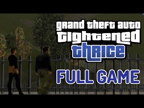 GTA Tightened Thrice - Full Game Walkthrough