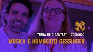 Humberto Gessinger e Moska - &quot;Terra de Gigantes&quot; l Zoombido