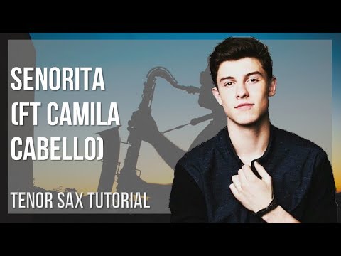 How to play Senorita (ft Camila Cabello) by Shawn Mendes on Tenor Sax (Tutorial)