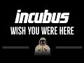 Incubus • Wish You Were Here (CC) 🎤 [Karaoke] [Instrumental Lyrics]