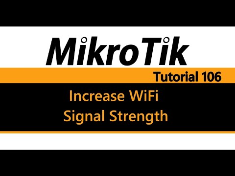 MikroTik Tutorial 106 - How to Increase your WiFi Signal Strength