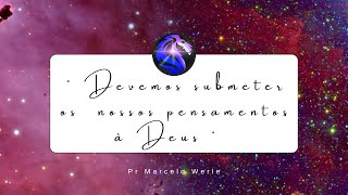 Devemos submeter os nossos pensamentos à Deus | Ministério Portadores da Luz