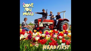 Headfirst - Don't You Mind video