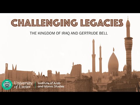Challenging Legacies: The Kingdom of Iraq and Gertrude Bell