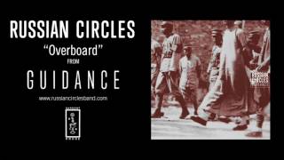 Russian Circles - Overboard (Official Audio)