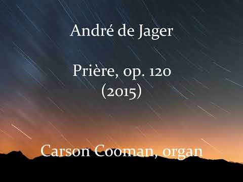 André de Jager — Prière, op. 120 (2015) for organ