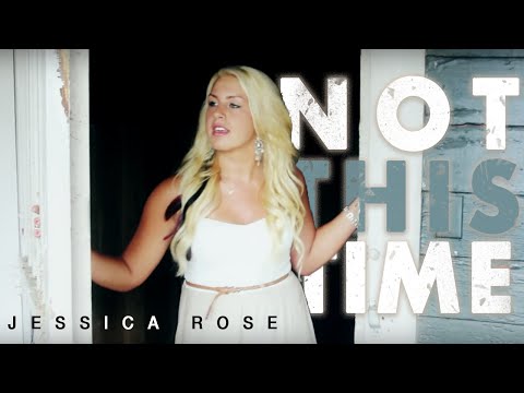 Not This Time - Jessica Rose (Original Song)