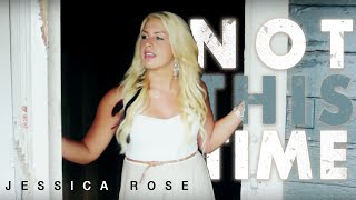 Not This Time - Jessica Rose (Original)