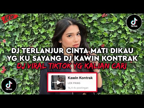 DJ TERLANJUR CINTA MATI DIKAU YG KU SAYANG SLOW | DJ KAWIN KONTRAK VIRAL TIKTOK TERBARU 2025