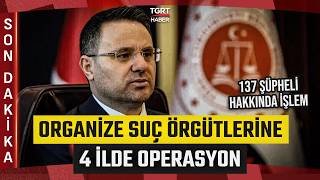 #SONDAKİKA | Akın Gürlek Paylaştı: 4 Ayrı Soruşturmada 137 Şüpheliye A