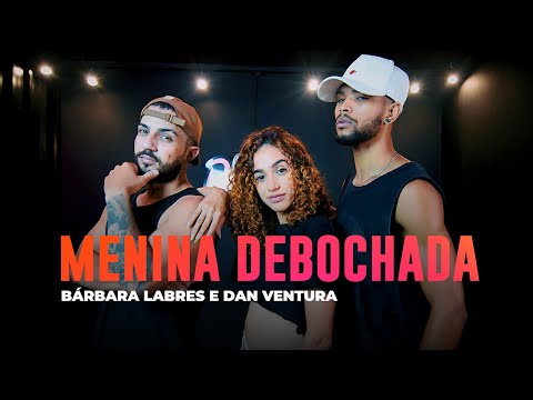Menina Debochada - Bárbara Labres e Dan Ventura - Coreografia: METE DANÇA