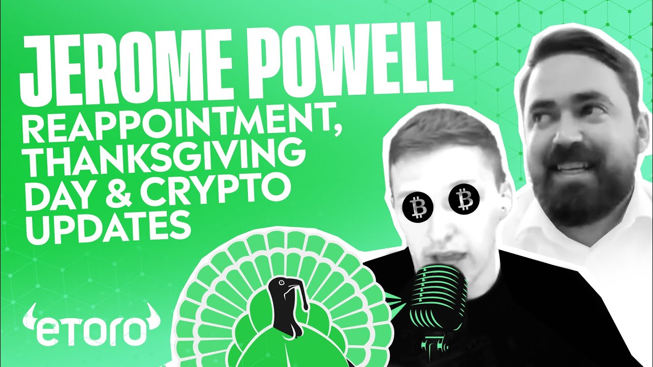 Renomeação de Jerome Powell, Dia de Ação de Graças e atualizações de criptomoedas | Podcast Digest & Invest