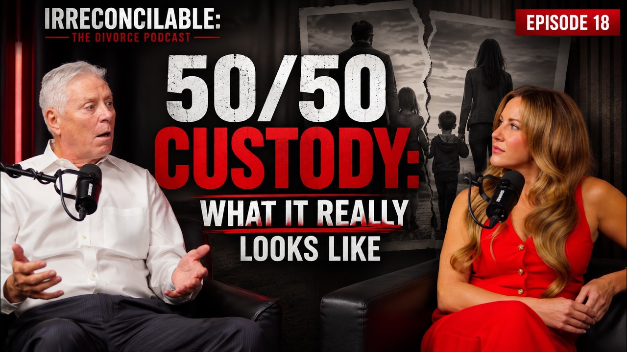 Episode #18: Irreconcilable: The Divorce Podcast | 50/50 Custody: What It Really Looks Like