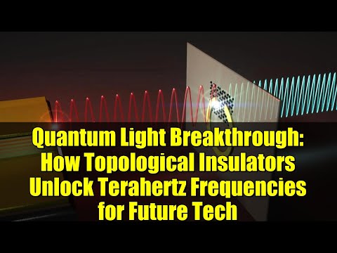 Quantum Light Breakthrough: How Topological Insulators Unlock Terahertz Frequencies for Future Tech