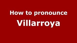 How to pronounce Villarroya