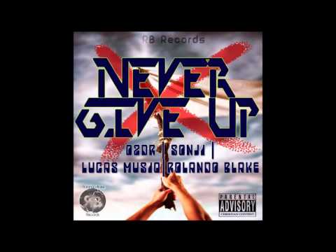 Never Give Up - O2DR, Sonji, Lucas Musiq & Rolando Blake